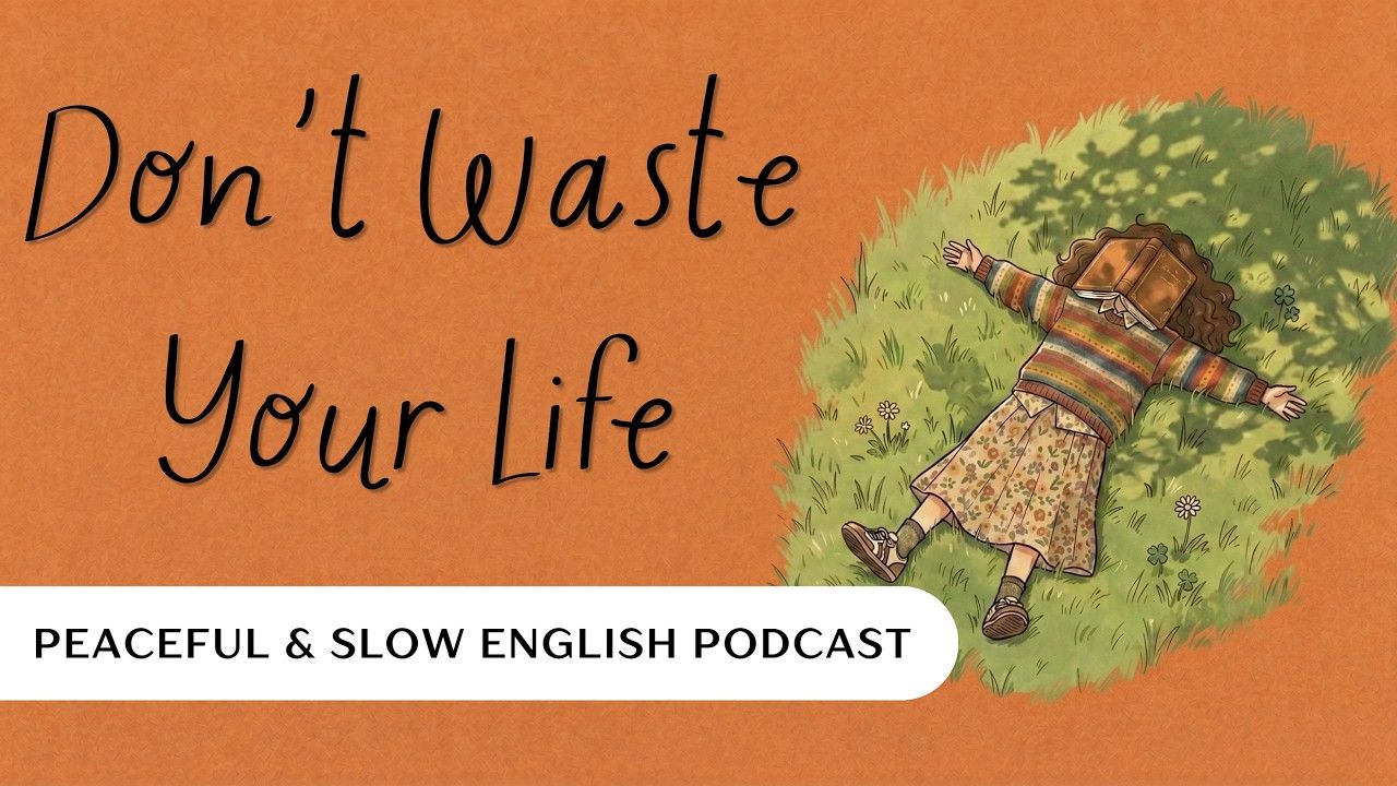慢英语播客：别浪费宝贵人生｜Don't Waste Your Life 沉浸式磨耳朵