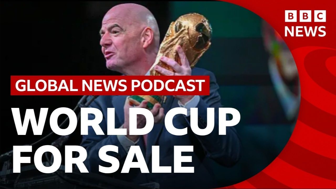 7-30 国际足联要把世界杯“卖”给资本？ | BBC全球新闻播客